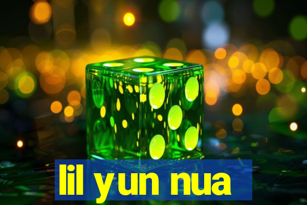 lil yun nua
